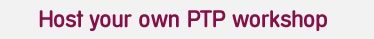 Host your own PTP workshop